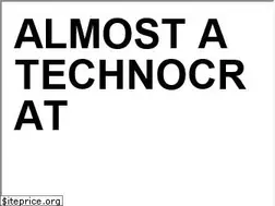 Sites similar to almost-a-technocrat.blogspot.com