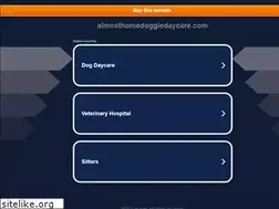 Sites similar to almosthomedoggiedaycare.com