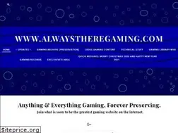 Sites similar to alwaystheregaming.com