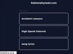 Sites similar to askmewhyiwait.com