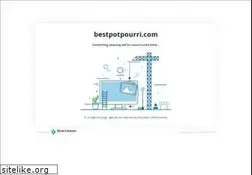 Sites similar to bestpotpourri.com