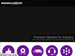 Sites similar to cadischprecisionmeshes.co.uk