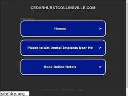 Sites similar to cedarhurstcollinsville.com