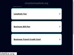 Sites similar to closetheloophole.org