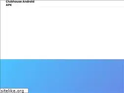 Sites similar to clubhouseapk.com