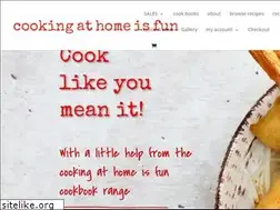 Sites similar to cookingathomeisfun.com