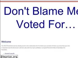 Sites similar to dontblamemeivotedfor.com