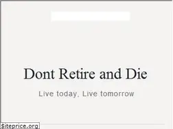 Sites similar to dontretireanddie.com