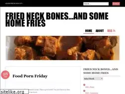 Sites similar to friedneckbonesandsomehomefries.com