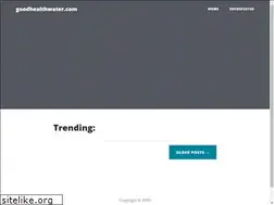 Sites similar to goodhealthwater.com