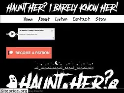 Sites similar to hauntheribarelyknowher.com