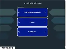 Sites similar to hotelclubmtk.com
