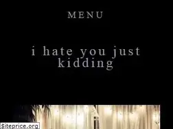 Sites similar to ihateyoujustkidding.com