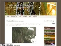 Sites similar to itsnotworkitsgardening.com