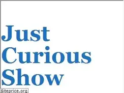 Sites similar to justcuriousshow.com