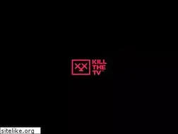 Sites similar to killthetv.com