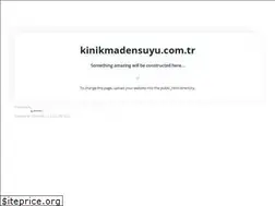Sites similar to kinikmadensuyu.com.tr