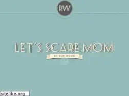 Sites similar to letsscaremom.com