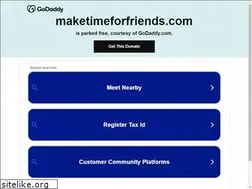 Sites similar to maketimeforfriends.com