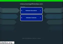 Sites similar to notyouraveragefitnesstips.com
