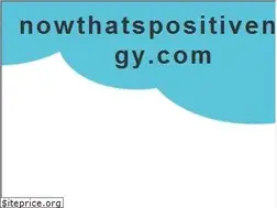 Sites similar to nowthatspositivenergy.com
