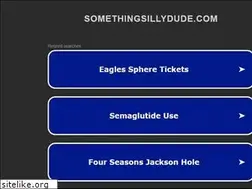 Sites similar to somethingsillydude.com