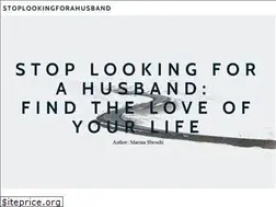 Sites similar to stoplookingforahusband.com