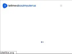 Sites similar to tellmeaboutmyuterus.com