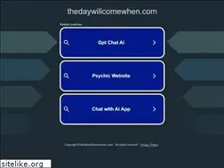 Sites similar to thedaywillcomewhen.com