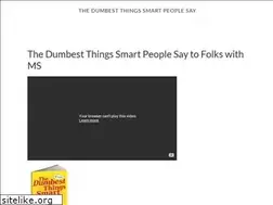 Sites similar to thedumbestthingssmartpeoplesay.com