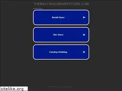 Sites similar to themeltinglibrarystore.com