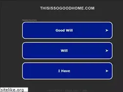 Sites similar to thisissogoodhome.com