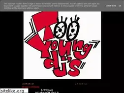 Sites similar to tooyoungdjs.blogspot.com
